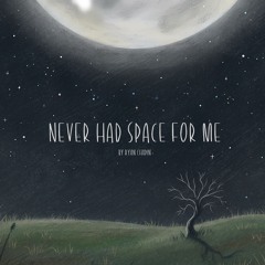 Never Had Space For Me