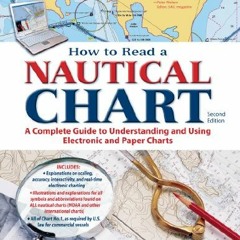 GET [EBOOK EPUB KINDLE PDF] How to Read a Nautical Chart, 2nd Edition (Includes ALL of Chart #1): A