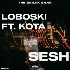 LOBOSKI FT. KOTA - SESH [FREE DOWNLOAD]
