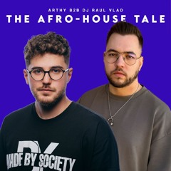 Arthy B2B Dj Raul Vlad - The Afro House Tale (07 November 2025)
