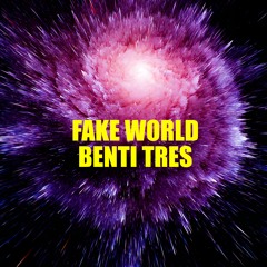 Fake World - Benti Tres (Original Mix)