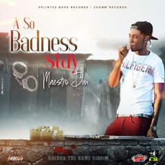 A So Badness Stay
