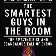 VIEW PDF 💑 The Smartest Guys in the Room: The Amazing Rise and Scandalous Fall of En