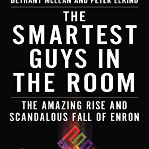 Read EBOOK 💞 The Smartest Guys in the Room: The Amazing Rise and Scandalous Fall of