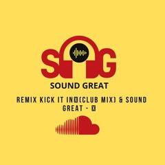 Remix Kick It In🎧(Club Mix) & SOUND GREAT 🎶