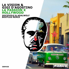LA Vision & Gigi D'Agostino - La Passion X Hollywood (Socievole & Adalwolf Bootleg Remix)