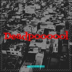 Deadpoooool