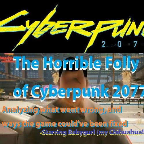 Analyzing the Folly Of Cyberpunk 2077 - --Where Did It Go So Wrong