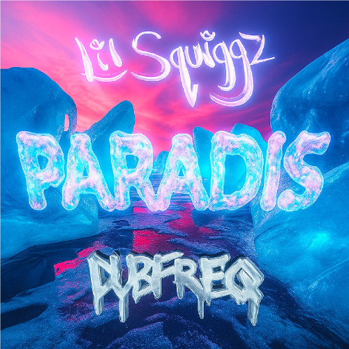 Dubfreq X Lil Squiggz - Paradis (OUT NOW)