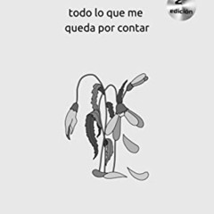 Read KINDLE 📙 Todo lo que me queda por contar (Spanish Edition) by  Alba Gonzalez EP