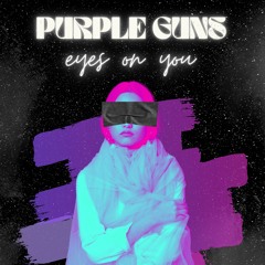 Purple Guns - Eyes On You