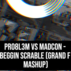 Beggin Scrable (Grand F Mashup)