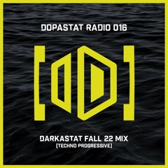 Dopastat Radio 016: Darkastat Fall 22 Mix