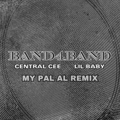 Central Cee Ft. Lil Baby - BAND4BAND (MY PAL AL Remix)