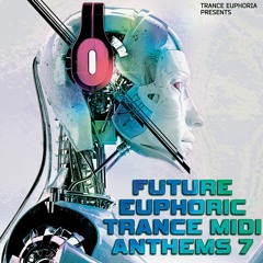 Future Euphoric Trance MIDI Anthems Vol 7
