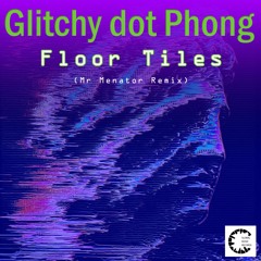 GM406_Glitchy Dot Phong _Floor Tiles (Mr Menator Remix)_OUT on 26/05/22