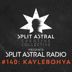Split Astral Radio #140: KaylebOhYa