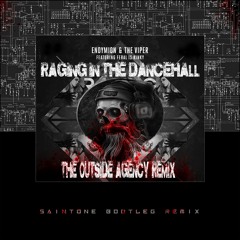 Endymion & The Viper - Raging In The Dancehall (The Outside Agency Rmx) SAINTONE BOOTLEG RMX