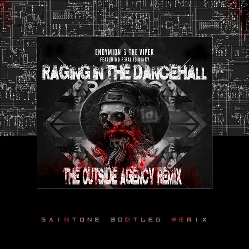 Endymion & The Viper - Raging In The Dancehall (The Outside Agency Rmx) SAINTONE BOOTLEG RMX [FREE!]