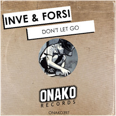 Inve & Forsi - Don't Let Go (Radio Edit) [ONAKO397]