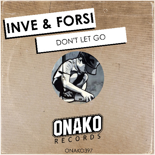Inve & Forsi - Don't Let Go (Radio Edit) [ONAKO397]