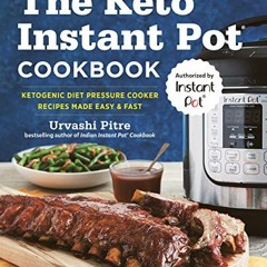 View PDF 📗 The Keto Instant Pot Cookbook: Ketogenic Diet Pressure Cooker Recipes Mad