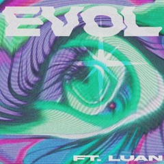 EVOL (ft. t<3) LUAN REMIX