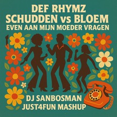 Def Rhymz - Schudden vs Bloem - Even Aan Mijn Moeder Vragen (DJ SANDR Just4Fun Mashup)