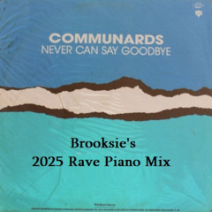 Never Can Say Goodbye-Brooksie's 2025 Rave Piano Mix