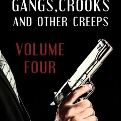 GET KINDLE 📘 Mobsters, Gangs, Crooks, and Other Creeps-Volume 4 (Mobsters, Gangs, Cr
