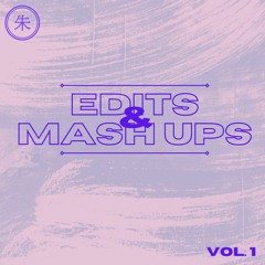 EDITS & MASH UPS VOL. 1