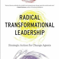 kindle👌 Radical Transformational Leadership: Strategic Action for Change Agents