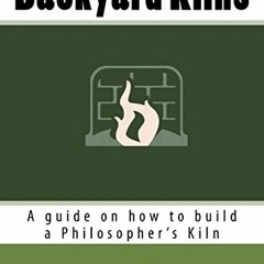 Read online Backyard Kilns: A guide on how to build a Philosopher’s Kiln by  Steve Mills &  Camero