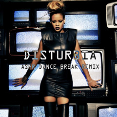 Rihanna - Disturbia | ASHR DANCE BREAK REMIX