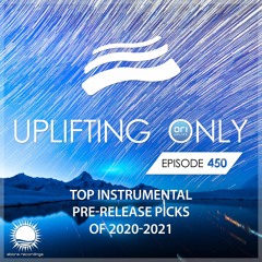 Uplifting Only 450 (Sept 23, 2021) (Top Instrumental PRPs Of 2020 - 2021) [All Instrumental]