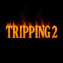 Tripping 2