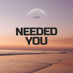 Needed You