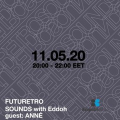 Futuretro Sounds 11 05 2020 Guestmix ANNÉ