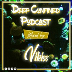 Vikiss - Deep Confined Podcast 2020