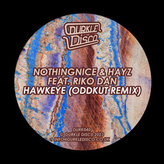 Nothingnice, Hayz, Riko Dan - Hawkeye (Oddkut Remix) [DURK040]