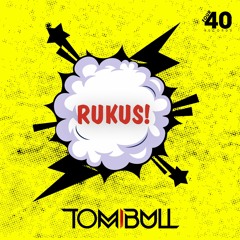 Tom Bull - Rukus [OUT NOW]