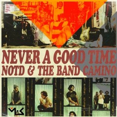 NOTD & V< - "Never a Good Time" with The Band CAMINO (Remix)