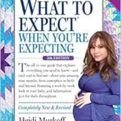 [Access] KINDLE ☑️ What to Expect When You're Expecting by Heidi Murkoff [EPUB KINDLE