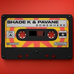 Shade K & Pavane - Somewhere