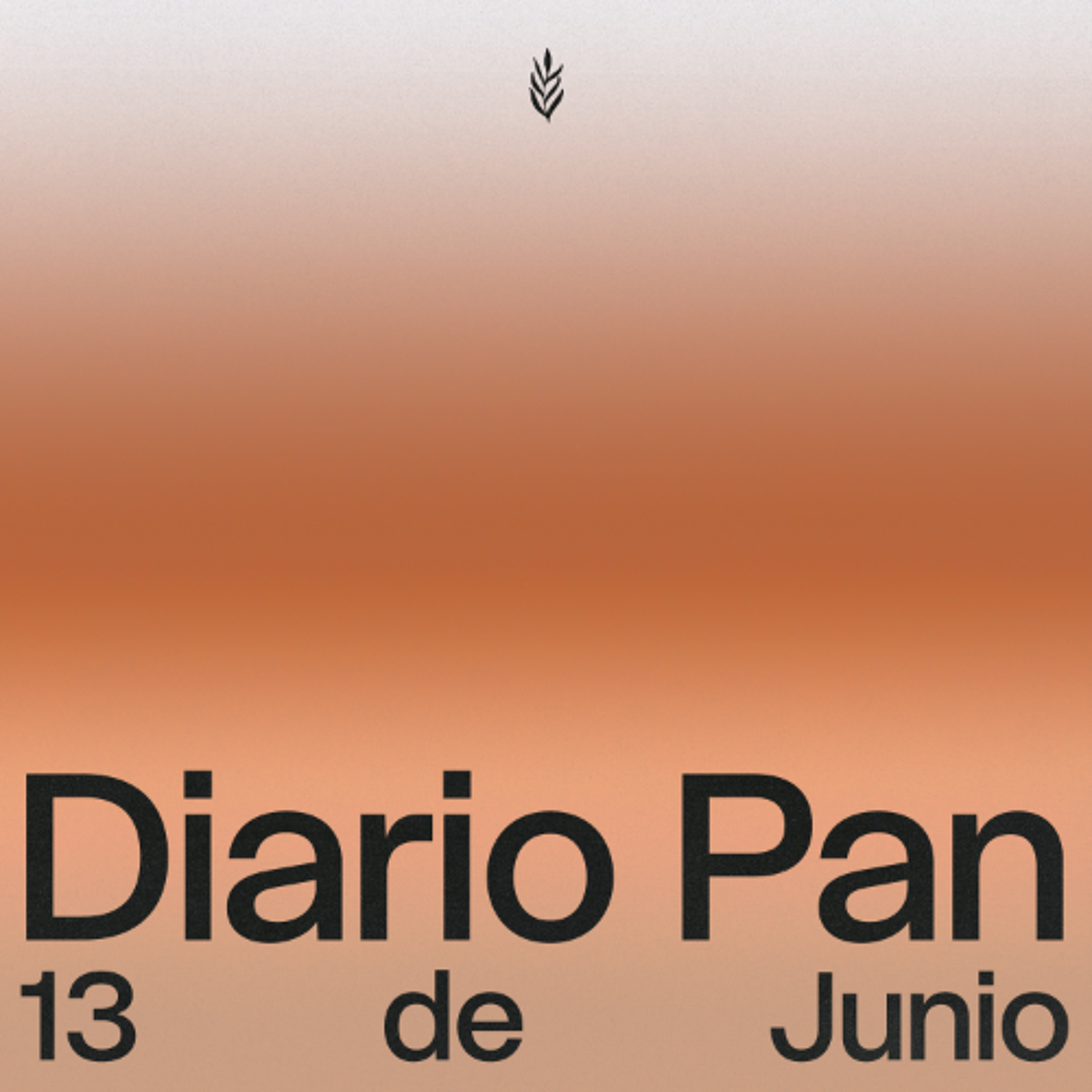 Devocional Diario Pan 13 de Junio #DiarioPan
