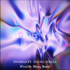 3WORLD - All my way (feat. Young Stella)