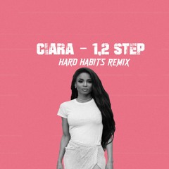 Ciara - 1,2 STEP [HARD HABITS Remix] [Free DL]