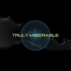 Truly Miserable