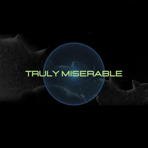 Truly Miserable