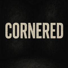 Cornered (Original Wip)